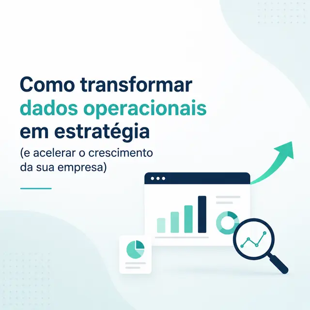Como transformar dados operacionais em estratégia (e acelerar o crescimento da sua empresa)