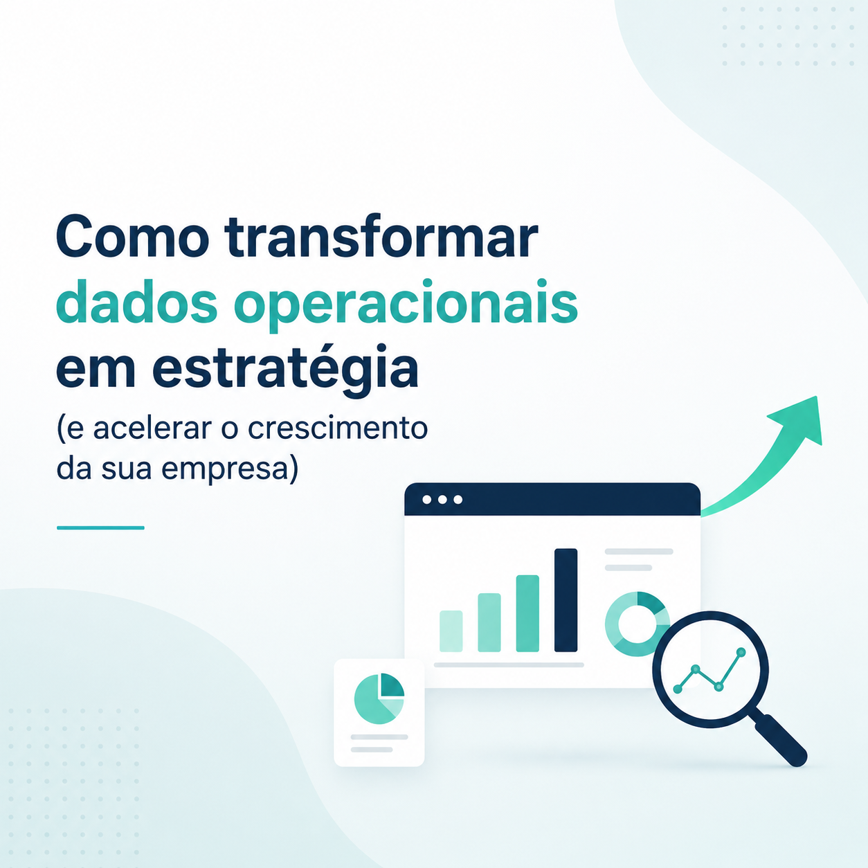 Como transformar dados operacionais em estratégia (e acelerar o crescimento da sua empresa)