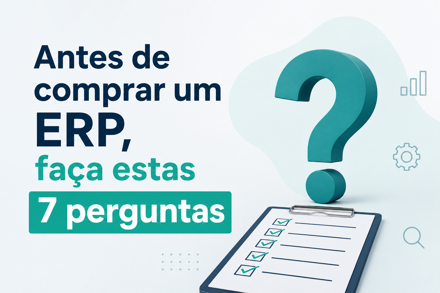 Antes de comprar um ERP, faça estas 7 perguntas