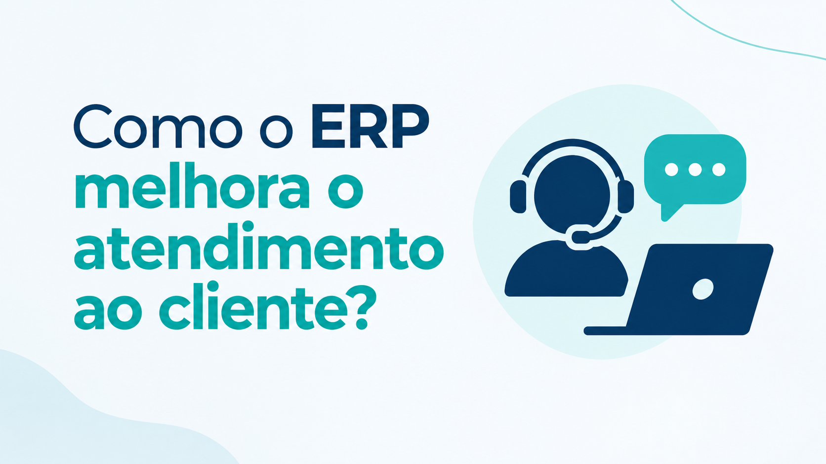 Como o ERP melhora o atendimento ao cliente?